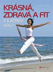 Kniha Krásná, zdravá a fit v každém věku Průvodce ženy na cestě ke zdraví