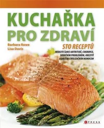 Kniha Kuchařka pro zdraví Jak vhodnou stravou předcházet civilizačním nemocem