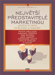 Kniha Největší představitelé marketingu Jejich hlavní myšlenky a názory