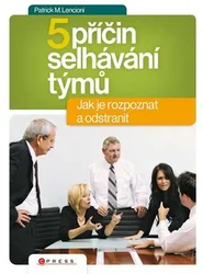 Kniha Pět příčin selhávání týmů Jak je rozpoznat a odstanit