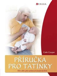 Kniha Příručka pro tatínky Péče o dítě a jeho výchova do tří let
