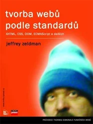 Kniha Tvorba webů podle standardů XHTML, CSS, DOM, ECMASkript a dalších